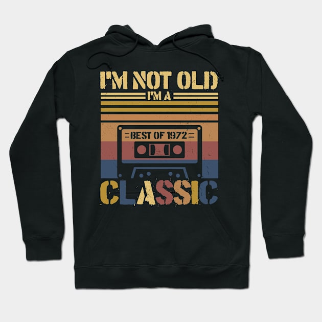 Cassette Tape Vintage I'm Not Old Im A Classic 1972 Birthday Hoodie by InterFish